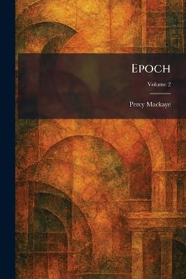Epoch - Percy Mackaye - cover