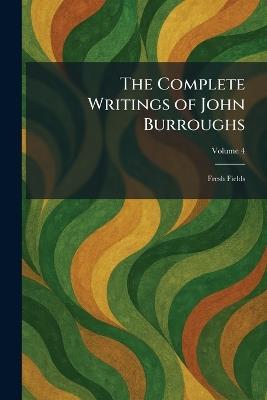 The Complete Writings of John Burroughs: Fresh Fields - cover
