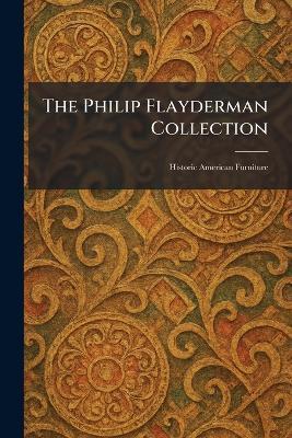 The Philip Flayderman Collection: Historic American Furniture - cover