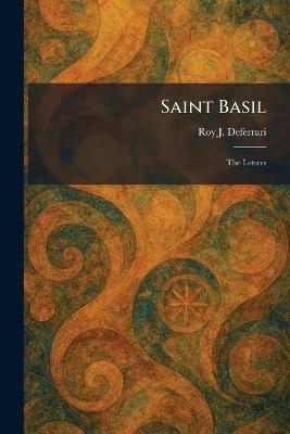 Saint Basil: The Letters - Roy J Deferrari - cover