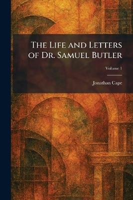 The Life and Letters of Dr. Samuel Butler - cover