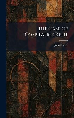 The Case of Constance Kent - John Rhode - cover