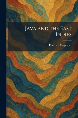 Java and the East Indies - Frank G Carpenter - cover