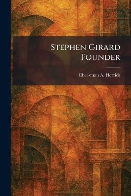 Stephen Girard Founder - Cheesman a Herrick - cover