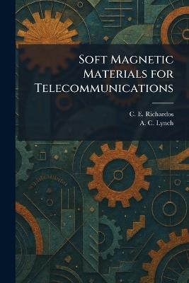 Soft Magnetic Materials for Telecommunications - C E Richardos,A C Lynch - cover