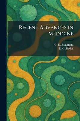 Recent Advances in Medicine - G E Beaumont,E C Dodds - cover