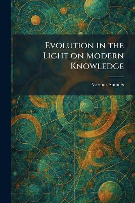 Evolution in the Light on Modern Knowledge - cover