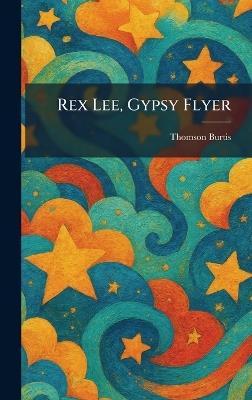 Rex Lee, Gypsy Flyer - Thomson Burtis - cover