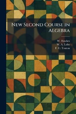 New Second Course in Algebra - W Hawkes,W A Luby,F C Touton - cover