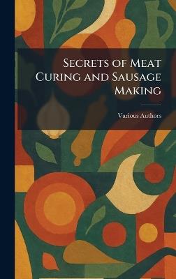 Secrets of Meat Curing and Sausage Making - cover