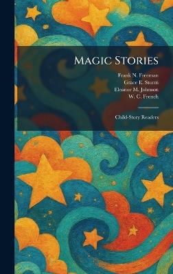 Magic Stories: Child-Story Readers - Frank N Freeman,Grace E Storm,Eleanor M Johnson - cover
