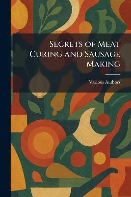Secrets of Meat Curing and Sausage Making - cover