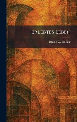 Erlebtes Leben - Rudolf G Binding - cover