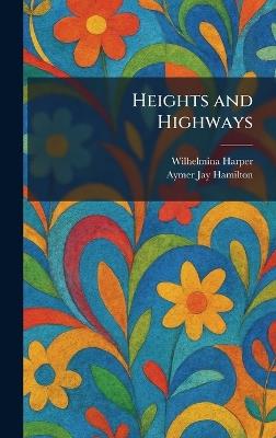Heights and Highways - Wilhelmina Harper,Aymer Jay Hamilton - cover