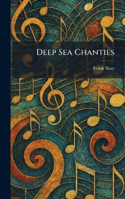 Deep Sea Chanties - Frank Shay - cover