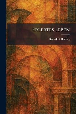 Erlebtes Leben - Rudolf G Binding - cover