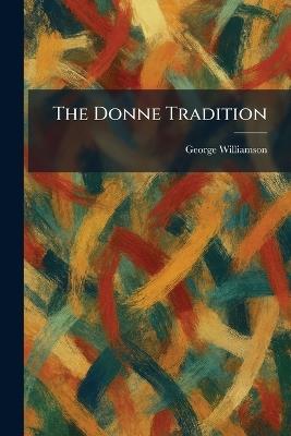 The Donne Tradition - George Williamson - cover