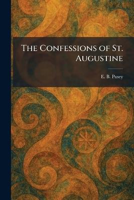 The Confessions of St. Augustine - E B Pusey - cover