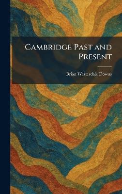 Cambridge Past and Present - Brian Westerdale Downs - cover