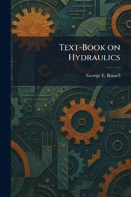 Text-Book on Hydraulics - George E Russell - cover
