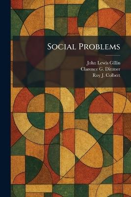 Social Problems - John Lewis Gillin,Clarence G Dittmer,Roy J Colbert - cover