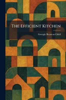 The Efficient Kitchen - Georgie Boynton Child - cover