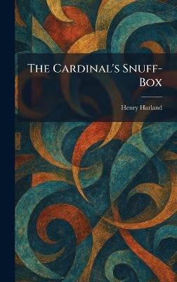 The Cardinal's Snuff-Box - Henry Harland - cover