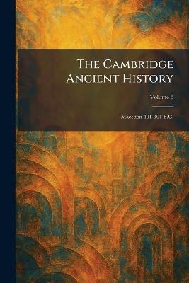 The Cambridge Ancient History: Macedon 401-301 B.C. - cover