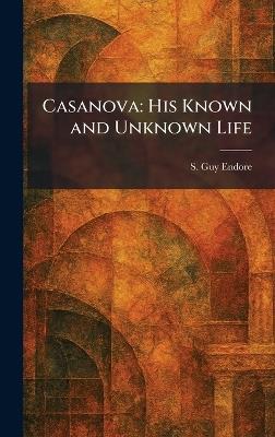 Casanova: His Known and Unknown Life - S Guy Endore - cover
