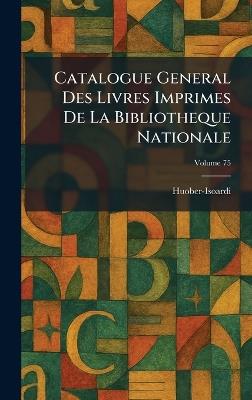 Catalogue General Des Livres Imprimes De La Bibliotheque Nationale - cover