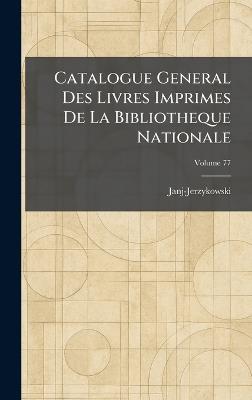 Catalogue General Des Livres Imprimes De La Bibliotheque Nationale - cover