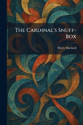 The Cardinal's Snuff-Box - Henry Harland - cover