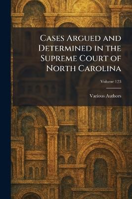 Cases Argued and Determined in the Supreme Court of North Carolina - cover