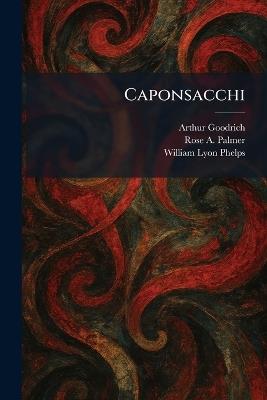 Caponsacchi - Arthur Goodrich,Rose A Palmer,William Lyon Phelps - cover