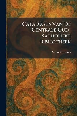 Catalogus Van De Centrale Oud-Katholieke Bibliotheek - cover