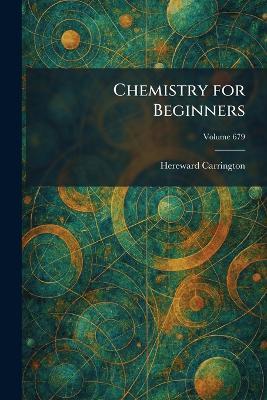 Chemistry for Beginners - Hereward Carrington - cover