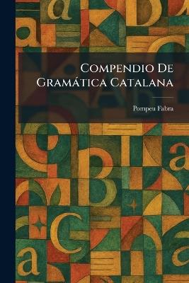 Compendio De Gramàtica Catalana - Pompeu Fabra - cover