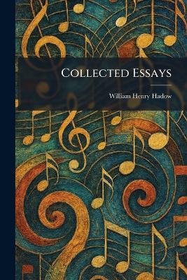 Collected Essays - William Henry Hadow - cover
