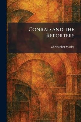Conrad and the Reporters - Christopher Morley - cover