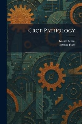 Crop Pathology - Kotaro Shirai,Setsuke Hara - cover