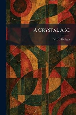 A Crystal Age - W H Hudson - cover