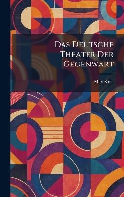 Das Deutsche Theater Der Gegenwart - Max Krell - cover