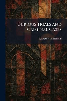 Curious Trials and Criminal Cases - Edward Bierstadt - cover