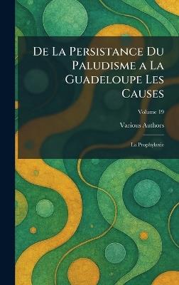 De La Persistance du Paludisme A La Guadeloupe Les Causes: la Prophylaxie - cover