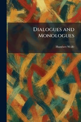 Dialogues and Monologues - Humbert Wolfe - cover