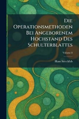 Die Operationsmethoden bei angeborenem Hochstand des Schulterblattes - Hans Streckfub - cover