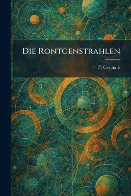 Die Rontgenstrahlen - P Cermark - cover