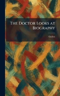 The Doctor Looks at Biography - cover