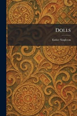 Dolls - Esther Singleton - cover