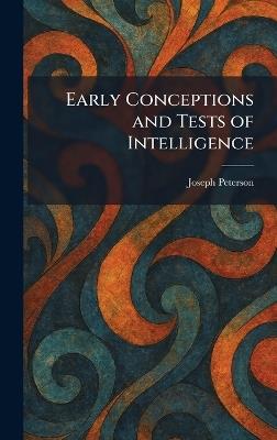 Early Conceptions and Tests of Intelligence - Joseph Peterson - cover